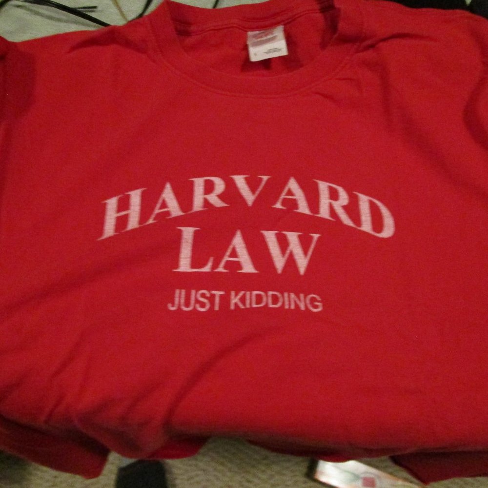 Harvard Law (just kidding)  T shirt